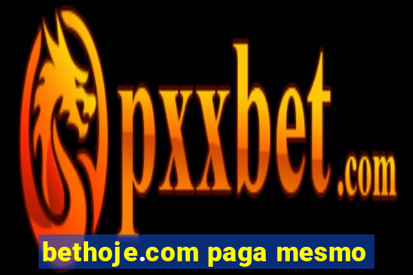 bethoje.com paga mesmo